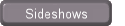 Sideshows